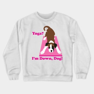 Boxer Dog, Yoga? I'm down, Dog! Yoga dog Crewneck Sweatshirt